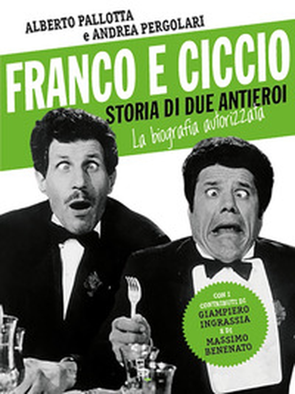 Franco e Ciccio. Storia di due antieroi. La biografia autorizzata - Librerie.coop Franco e Ciccio. Storia di due antieroi. La biografia autorizzata - Librerie.coop