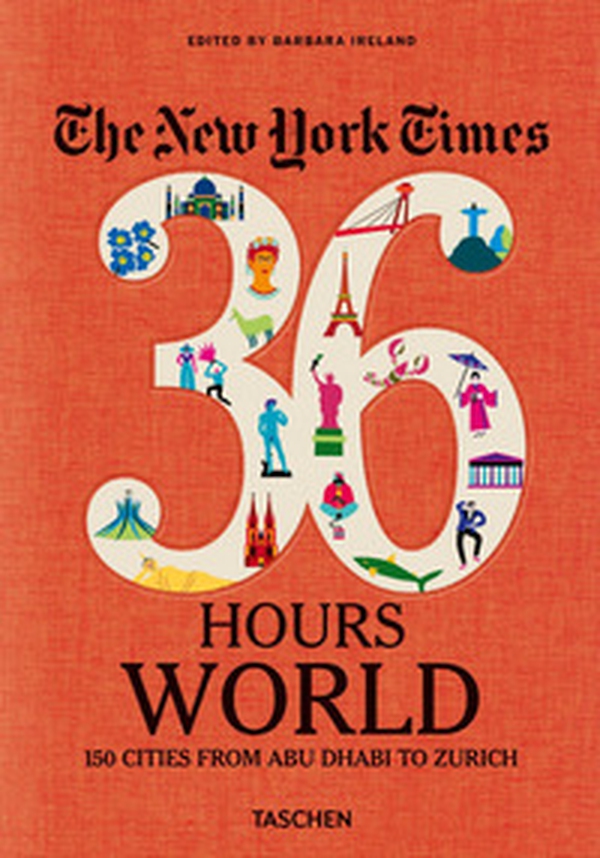New York Times 36 Hours. World. 150 cities from Abu Dhabi to Zurich - Librerie.coop New York Times 36 Hours. World. 150 cities from Abu Dhabi to Zurich - Librerie.coop