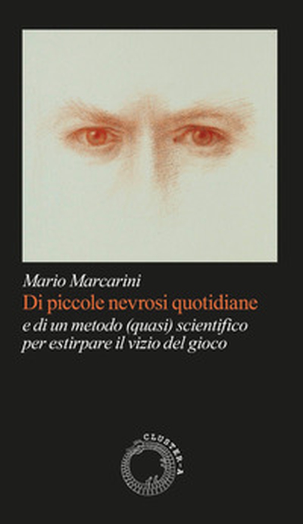 Di piccole nevrosi quotidiane. E di un metodo (quasi) scientifico per estirpare il vizio del gioco - Librerie.coop