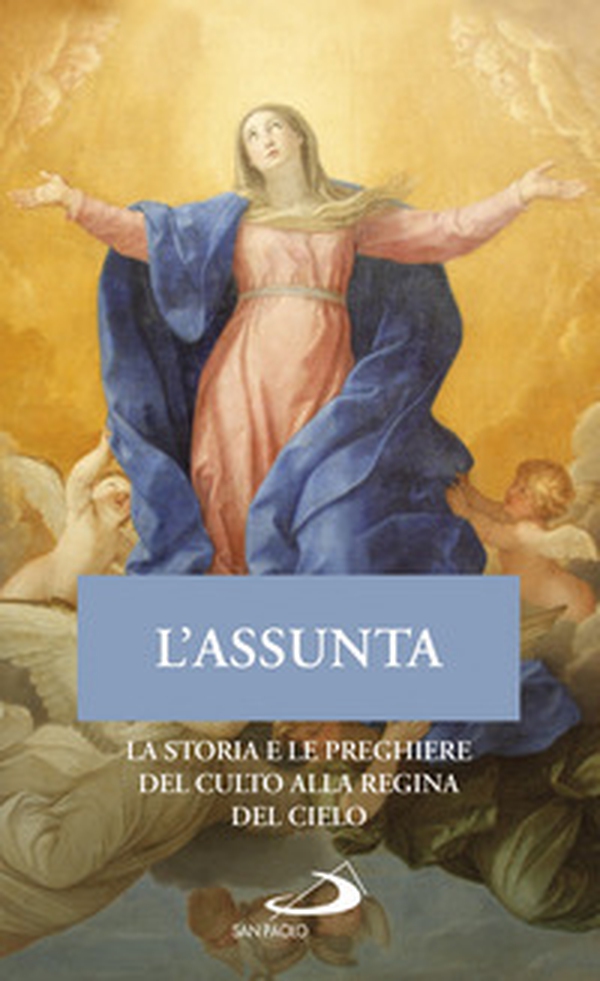 L'Assunta. La storia e le preghiere del culto alla Regina del cielo - Librerie.coop L'Assunta. La storia e le preghiere del culto alla Regina del cielo - Librerie.coop