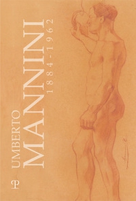 Umberto Mannini. 1884-1962 - Librerie.coop