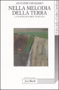Nella melodia della terra. La poesia di Karol Wojtyla - Librerie.coop Nella melodia della terra. La poesia di Karol Wojtyla - Librerie.coop