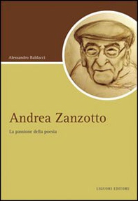 Andrea Zanzotto. La passione della poesia - Librerie.coop
