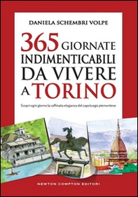 365 giornate indimenticabili da vivere a Torino. Scopri ogni giorno la raffinata eleganza del capoluogo piemontese - Librerie.coop