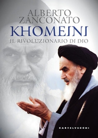 Khomeini. Il rivoluzionario di Dio - Librerie.coop Khomeini. Il rivoluzionario di Dio - Librerie.coop