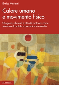 Calore umano  e movimento fisico - Librerie.coop