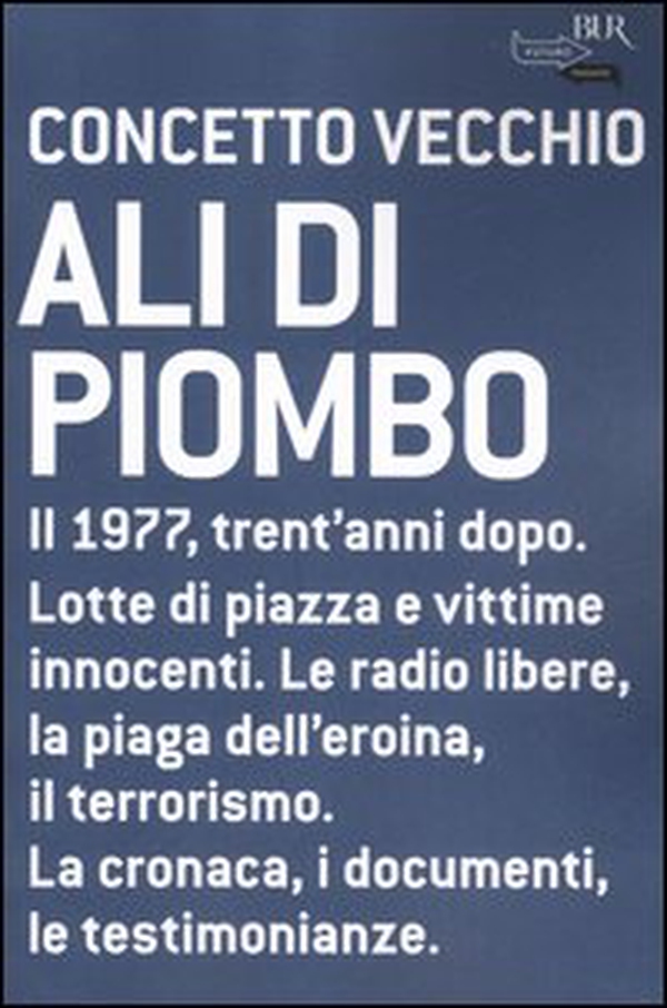 Ali di piombo. 1977: cronaca di un anno tragico appassionato - Librerie.coop Ali di piombo. 1977: cronaca di un anno tragico appassionato - Librerie.coop