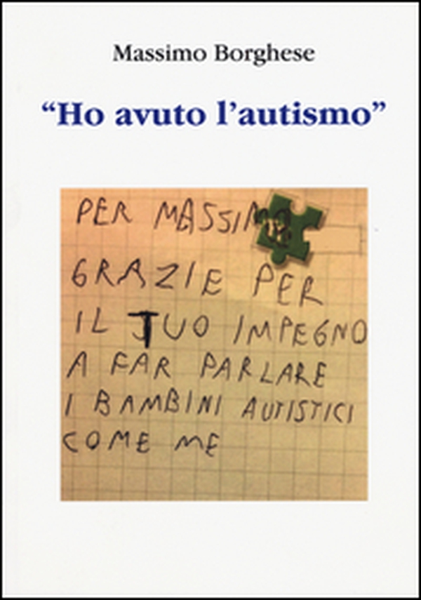 «Ho avuto l'autismo» - Librerie.coop «Ho avuto l'autismo» - Librerie.coop