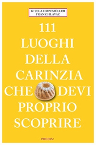 111 luoghi della Carinzia che devi proprio scoprire - Librerie.coop 111 luoghi della Carinzia che devi proprio scoprire - Librerie.coop
