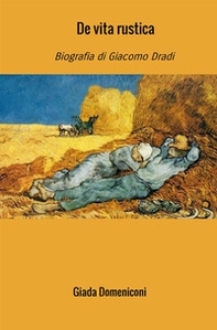 De vita rustica. Biografia di Giacomo Dradi - Librerie.coop