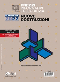 Prezzi informativi dell'edilizia. Nuove costruzioni. 2º semestre 2022. Materiali ed opere compiute. Rilevazione prezzi Febbraio 2022 - Librerie.coop