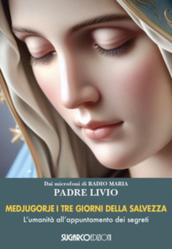 Medjugorje. I tre giorni della salvezza. L'umanità all'appuntamento dei segreti - Librerie.coop Medjugorje. I tre giorni della salvezza. L'umanità all'appuntamento dei segreti - Librerie.coop
