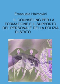 Il counseling per la formazione e il supporto del personale della polizia di stato - Librerie.coop
