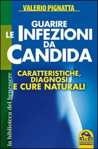 Guarire le infezioni da candida. Caratteristiche, diagnosi e cure naturali - Librerie.coop Guarire le infezioni da candida. Caratteristiche, diagnosi e cure naturali - Librerie.coop