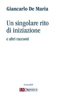 Un singolare rito di iniziazione e altri racconti - Librerie.coop Un singolare rito di iniziazione e altri racconti - Librerie.coop