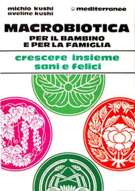 Macrobiotica per il bambino e per la famiglia - Librerie.coop Macrobiotica per il bambino e per la famiglia - Librerie.coop