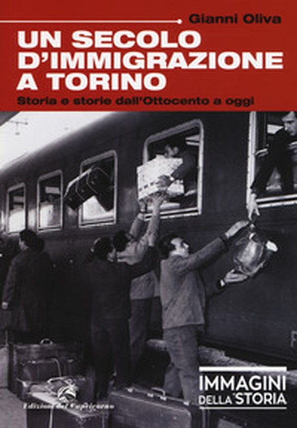 Un secolo di immigrazione a Torino. Storia e storie dall'Ottocento a oggi - Librerie.coop Un secolo di immigrazione a Torino. Storia e storie dall'Ottocento a oggi - Librerie.coop