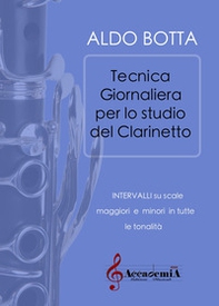Tecnica giornaliera per lo studio del clarinetto. Intervalli su scale maggiori e minori in tutte le tonalità - Librerie.coop