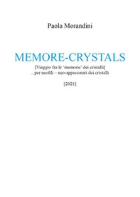 Memore-crystals. (Viaggio fra le «memorie» dei cristalli)... per neofili - neo-appassionati dei cristalli - Librerie.coop