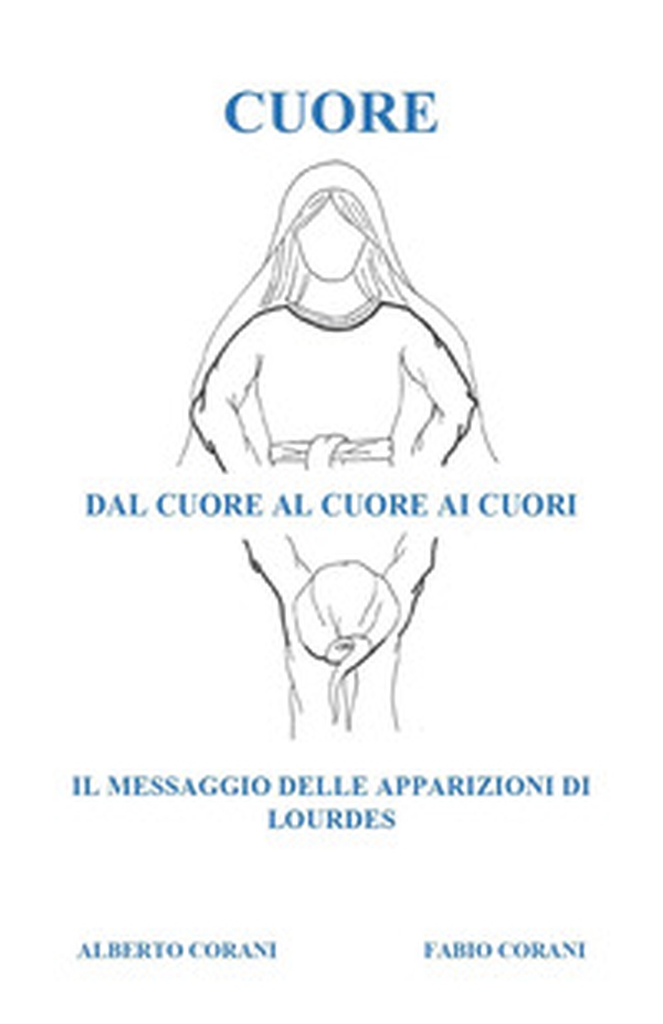 Cuore, dal cuore al cuore ai cuori - Librerie.coop Cuore, dal cuore al cuore ai cuori - Librerie.coop