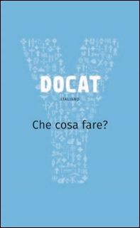 Docat. Che cosa fare? La dottrina sociale della Chiesa - Librerie.coop Docat. Che cosa fare? La dottrina sociale della Chiesa - Librerie.coop