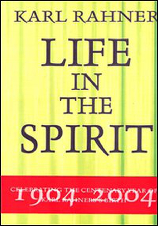Karl Rahner. Life in the spirit - Librerie.coop Karl Rahner. Life in the spirit - Librerie.coop