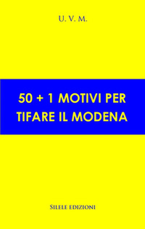 50+1 motivi per tifare il Modena - Librerie.coop 50+1 motivi per tifare il Modena - Librerie.coop