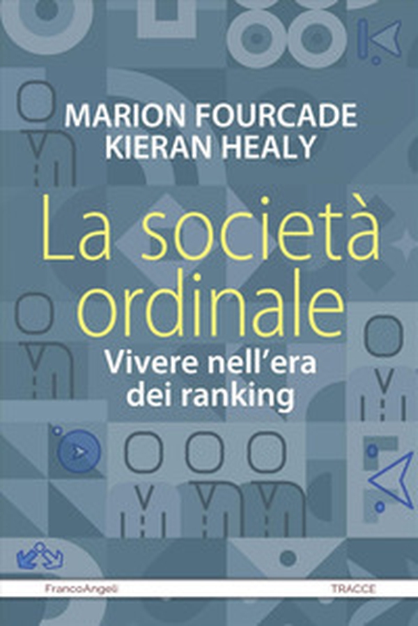 La società ordinale. Vivere nell'era dei ranking - Librerie.coop La società ordinale. Vivere nell'era dei ranking - Librerie.coop
