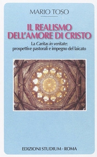 Il realismo dell'amore di Cristo. La Caritas in veritate. Prospettive pastorali e impegno del laicato - Librerie.coop