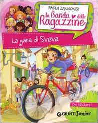 La gara di Sveva. La banda delle ragazzine. Con adesivi - Librerie.coop