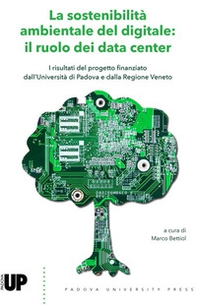La sostenibilità ambientale del digitale: il ruolo dei data center. I risultati del progetto finanziato dall'Università di Padova e dalla Regione Veneto - Librerie.coop