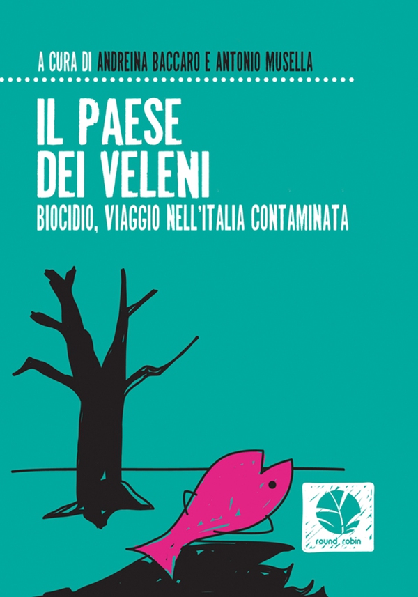Il Paese di veleni. Biocidio, viaggio nell'Italia contaminata - Librerie.coop Il Paese di veleni. Biocidio, viaggio nell'Italia contaminata - Librerie.coop