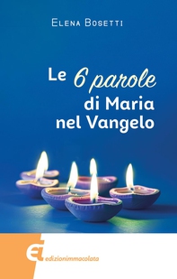 Le 6 parole di Maria nel Vangelo - Librerie.coop Le 6 parole di Maria nel Vangelo - Librerie.coop