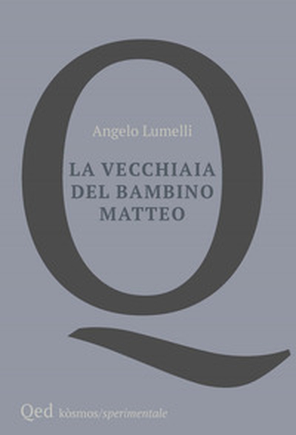 La vecchiaia del bambino Matteo - Librerie.coop La vecchiaia del bambino Matteo - Librerie.coop