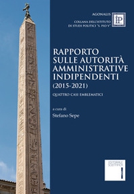 Rapporto sulle autorità amministrative indipendenti (2015-2021). Quattro casi emblematici - Librerie.coop