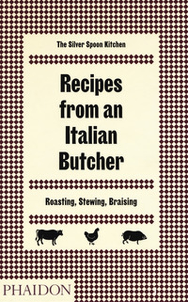 Recipes from an Italian butcher. Roasting, stewing, braising. The Silver Spoon kitchen - Librerie.coop Recipes from an Italian butcher. Roasting, stewing, braising. The Silver Spoon kitchen - Librerie.coop