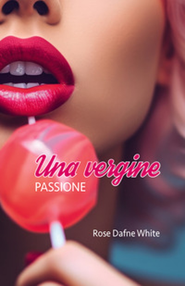 Una vergine. Passione - Librerie.coop Una vergine. Passione - Librerie.coop