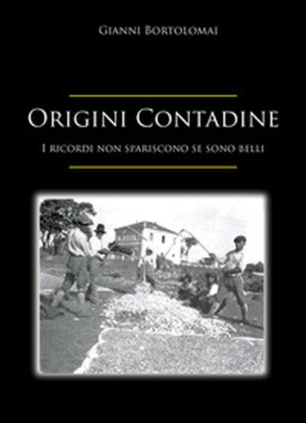 Origini contadine. I ricordi non spariscono se sono belli - Librerie.coop Origini contadine. I ricordi non spariscono se sono belli - Librerie.coop
