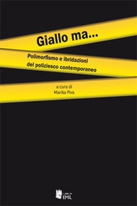 Giallo ma... Polimorfismo e ibridazioni del poliziesco contemporaneo - Librerie.coop