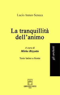 La tranquillità dell'animo. Testo latino a fronte - Librerie.coop La tranquillità dell'animo. Testo latino a fronte - Librerie.coop