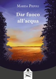 Dar fuoco all'acqua - Librerie.coop