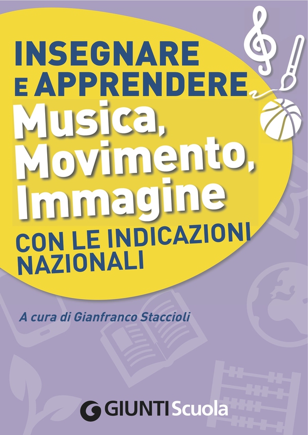 Insegnare e Apprendere Musica, Movimento, Immagine con le Indicazioni Nazionali - Librerie.coop Insegnare e Apprendere Musica, Movimento, Immagine con le Indicazioni Nazionali - Librerie.coop
