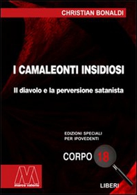 I camaleonti insidiosi. Il diavolo e la perversione satanista - Librerie.coop I camaleonti insidiosi. Il diavolo e la perversione satanista - Librerie.coop