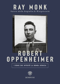 Robert Oppenheimer. L'uomo che inventò la bomba atomica - Librerie.coop