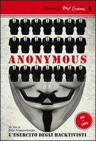 Anonymous. L'esercito degli hacktivisti. DVD - Librerie.coop