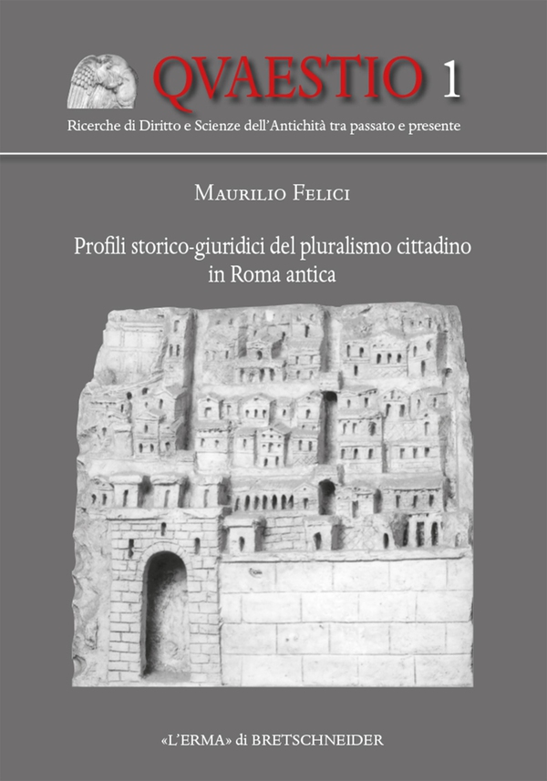 Profili storico-giuridici del pluralismo cittadino in Roma antica - Librerie.coop