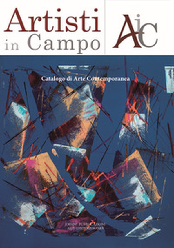Artisti in campo. Catalogo di arte contemporanea - Librerie.coop Artisti in campo. Catalogo di arte contemporanea - Librerie.coop