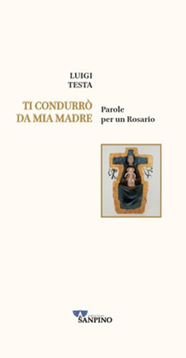 Ti condurrò da mia madre. Parole per un rosario - Librerie.coop