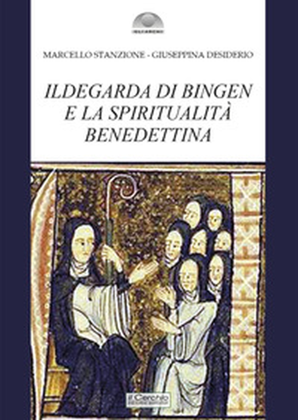 Ildegarda di Bingen e la spiritualità benedettina - Librerie.coop Ildegarda di Bingen e la spiritualità benedettina - Librerie.coop