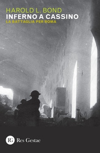 Inferno a Cassino. La battaglia per Roma - Librerie.coop